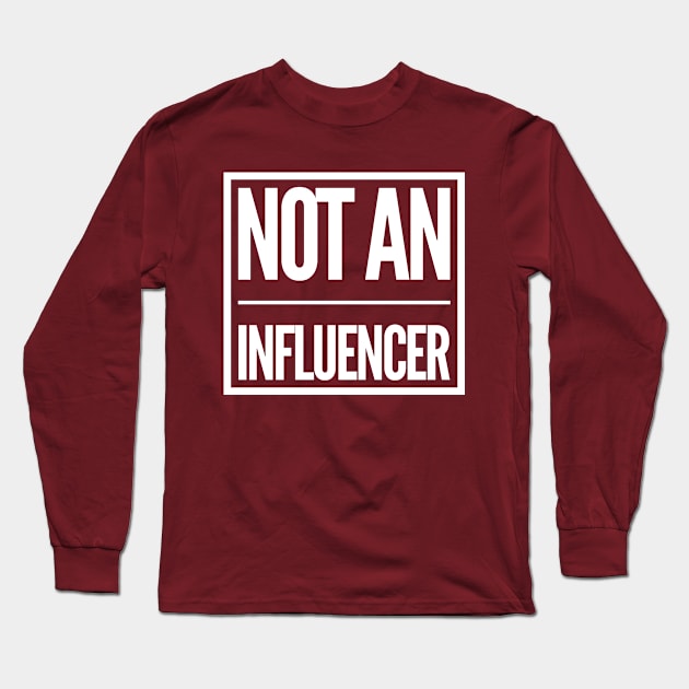 Not an influencer Long Sleeve T-Shirt by BoreeDome